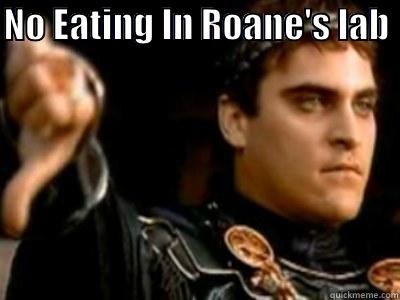 NO EATING IN ROANE'S LAB   Downvoting Roman