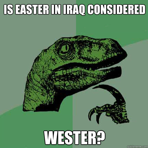 Is Easter in Iraq considered Wester?  Philosoraptor