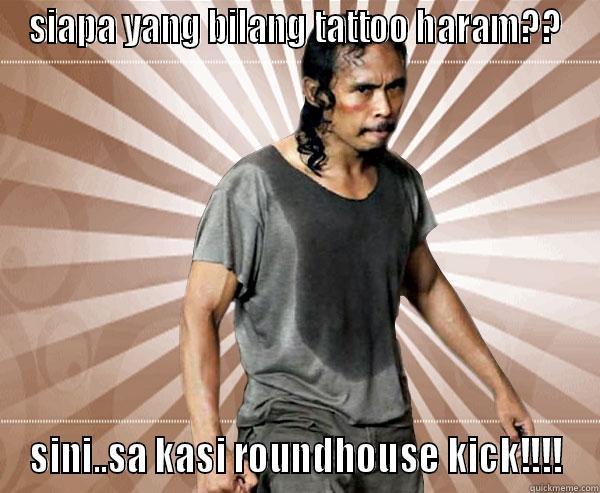 SIAPA YANG BILANG TATTOO HARAM?? SINI..SA KASI ROUNDHOUSE KICK!!!! Misc