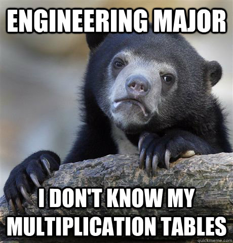 Engineering major I don't know my multiplication tables  Confession Bear