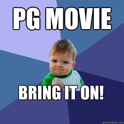 PG MOVIE Bring it on!  Success Kid