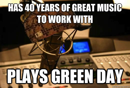 has 40 years of great music to work with plays green day - has 40 years of great music to work with plays green day  scumbag radio station