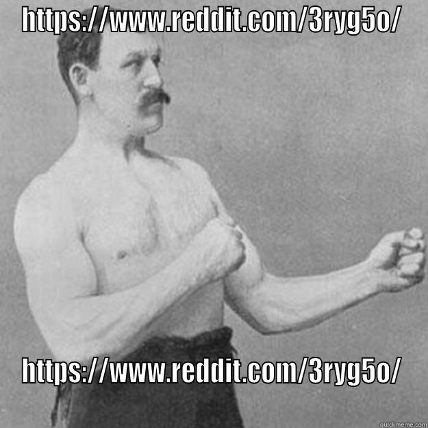 HTTPS://WWW.REDDIT.COM/3RYG5O/ HTTPS://WWW.REDDIT.COM/3RYG5O/ overly manly man