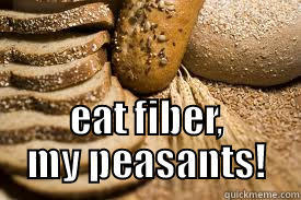  EAT FIBER, MY PEASANTS! Misc