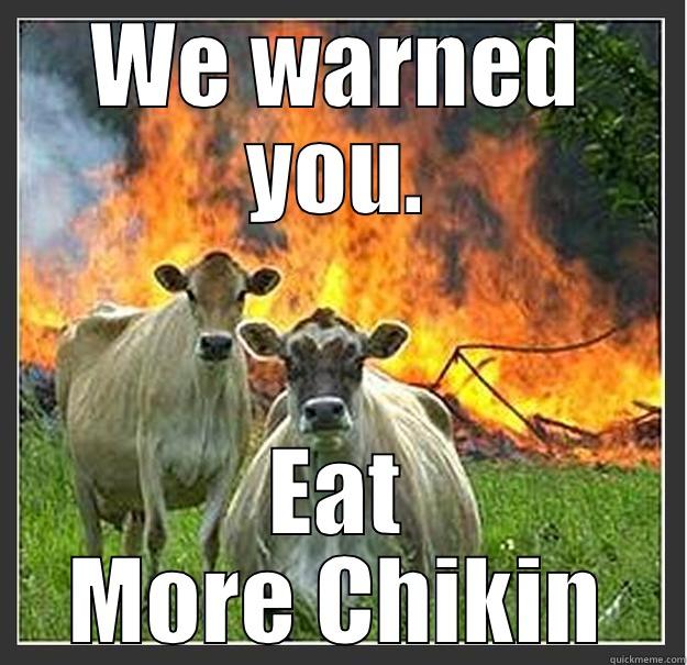 Evil Cows - WE WARNED YOU. EAT MORE CHIKIN Evil cows