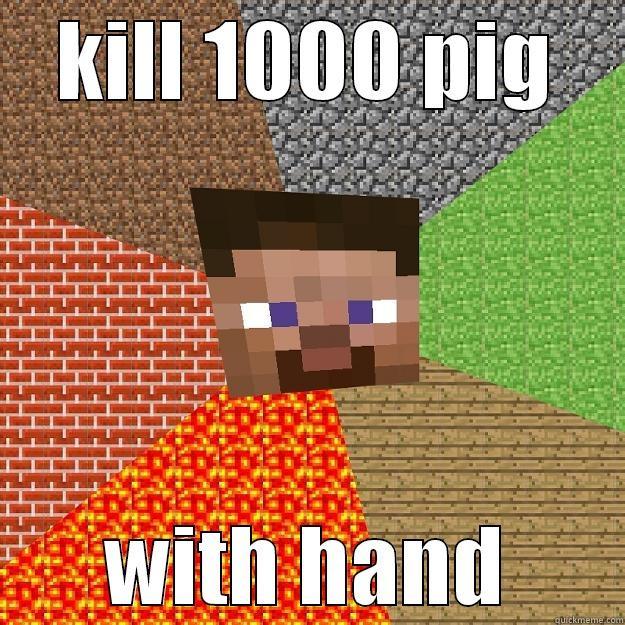 minecraft ligical - KILL 1000 PIG WITH HAND Minecraft