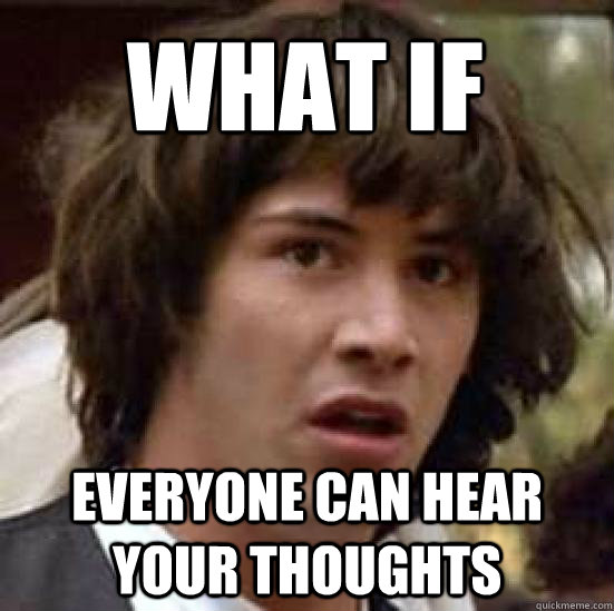 what if everyone can hear your thoughts  conspiracy keanu