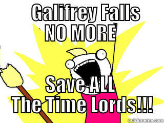        GALIFREY FALLS     NO MORE SAVE ALL  THE TIME LORDS!!! All The Things