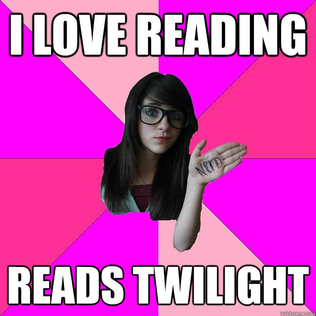 I love reading Reads Twilight  Idiot Nerd Girl