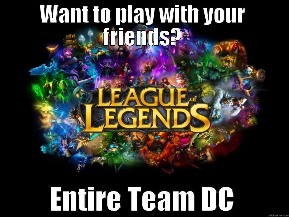 WANT TO PLAY WITH YOUR FRIENDS? ENTIRE TEAM DC Misc