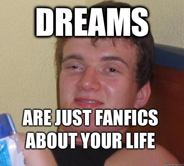 Dreams Are just fanfics about your life  10 Guy