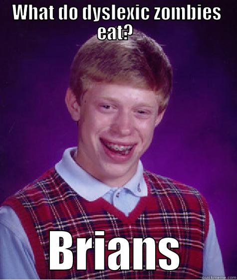 WHAT DO DYSLEXIC ZOMBIES EAT?  BRIANS Bad Luck Brian