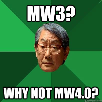 MW3? Why not Mw4.0?  High Expectations Asian Father