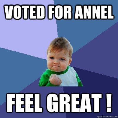 vOTED fOR aNNEL FEEL GREAT !  Success Kid