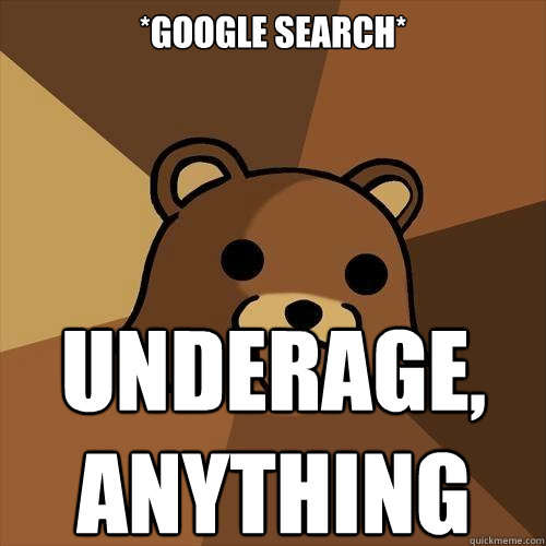 *google search* underage,
anything  Pedobear