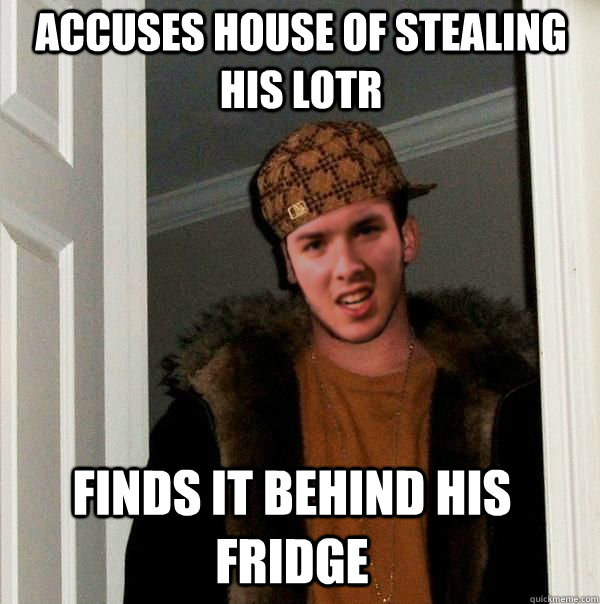 accuses house of stealing his LOTR finds it behind his fridge - accuses house of stealing his LOTR finds it behind his fridge  Silly Kevin