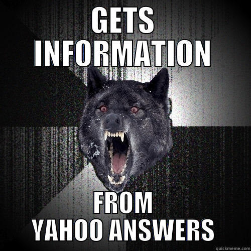 GETS INFORMATION FROM YAHOO ANSWERS Insanity Wolf