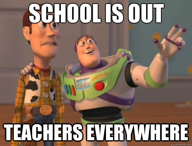 School is out teachers everywhere - School is out teachers everywhere  Toy Story