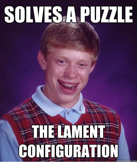 solves a puzzle The Lament Configuration - solves a puzzle The Lament Configuration  Bad Luck Brian