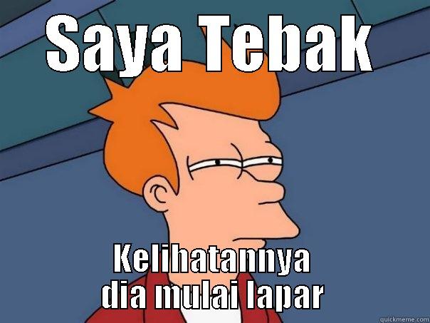 Kelihatannya Dia Mulai Lapar - SAYA TEBAK KELIHATANNYA DIA MULAI LAPAR Futurama Fry