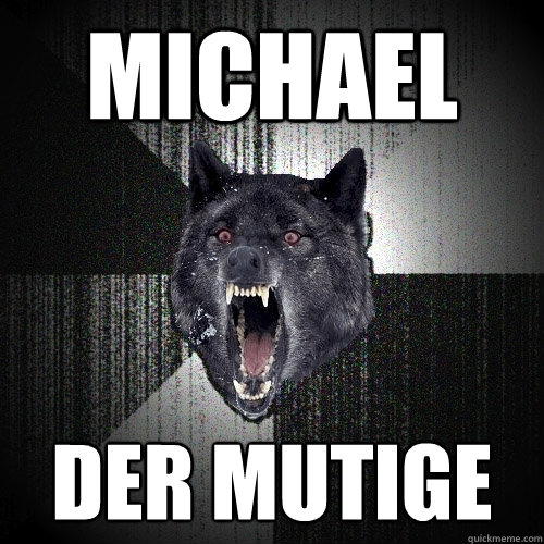 Michael Der Mutige  Insanity Wolf