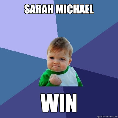 SARAH MICHAEL WIN  Success Kid