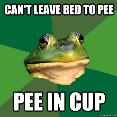 can't leave bed to pee pee in cup - can't leave bed to pee pee in cup  Foul Bachelor Frog