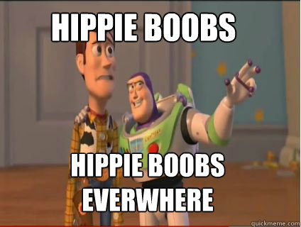 Hippie boobs hippie boobs everwhere - Hippie boobs hippie boobs everwhere  woody and buzz