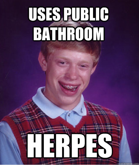 Uses Public Bathroom Herpes   Bad Luck Brian