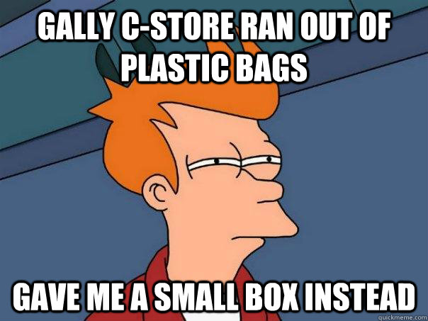 gally c-store ran out of plastic bags gave me a small box instead  Futurama Fry