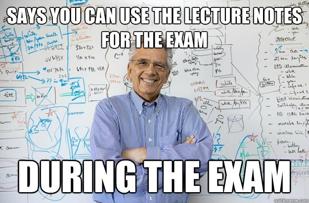 Says you can use the lecture notes for the exam During the exam  Engineering Professor