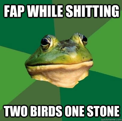 fap while shitting  two birds one stone - fap while shitting  two birds one stone  Foul Bachelor Frog