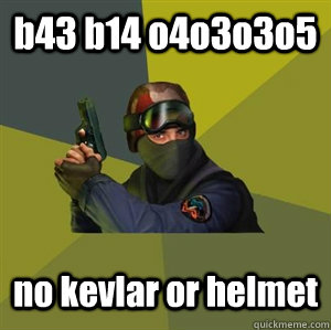 b43 b14 o4o3o3o5 no kevlar or helmet  Counter Strike