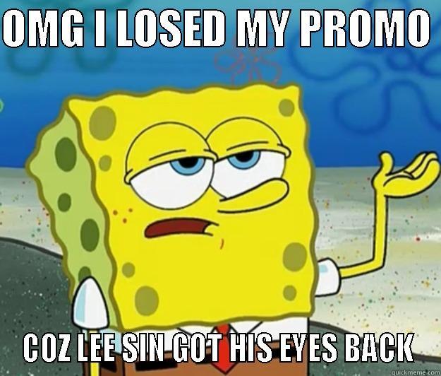 lee sin  - OMG I LOSED MY PROMO  COZ LEE SIN GOT HIS EYES BACK Tough Spongebob