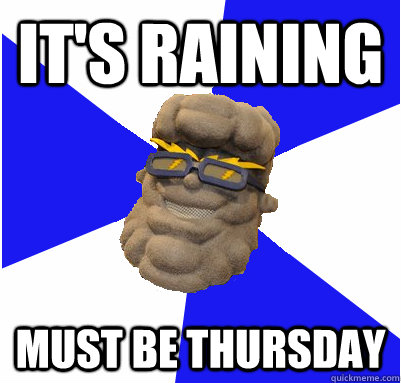 It's raining Must be Thursday - It's raining Must be Thursday  UNEmes