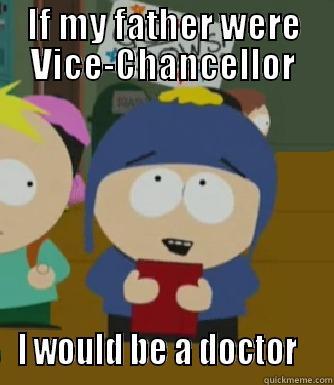 IF MY FATHER WERE VICE-CHANCELLOR I WOULD BE A DOCTOR   Craig - I would be so happy