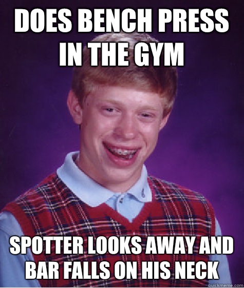 Does bench press in the gym Spotter looks away and bar falls on his neck - Does bench press in the gym Spotter looks away and bar falls on his neck  Bad Luck Brian