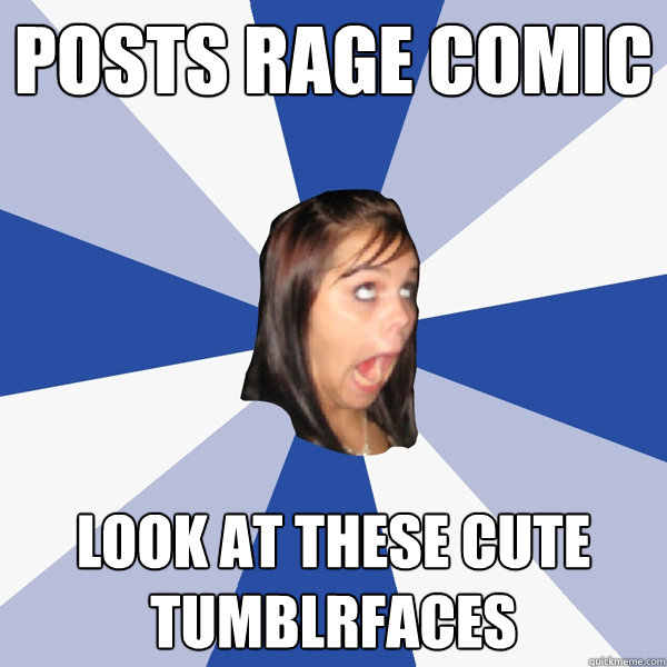 posts rage comic LOOK AT THESE CUTE TUMBLrFACES  Annoying Facebook Girl