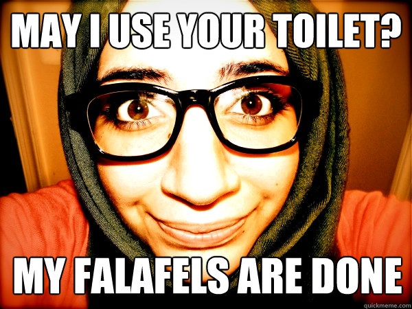 may i use your toilet? my falafels are done - may i use your toilet? my falafels are done  Hipster Hijabi