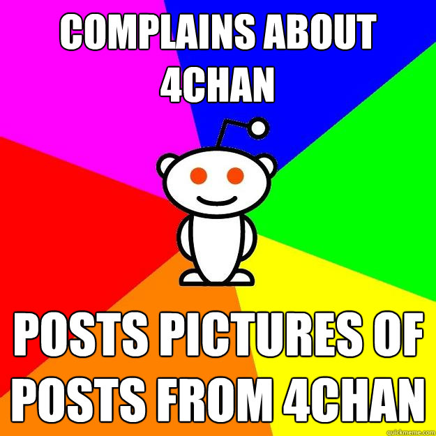 Complains about 4chan posts pictures of posts from 4chan  Reddit Alien