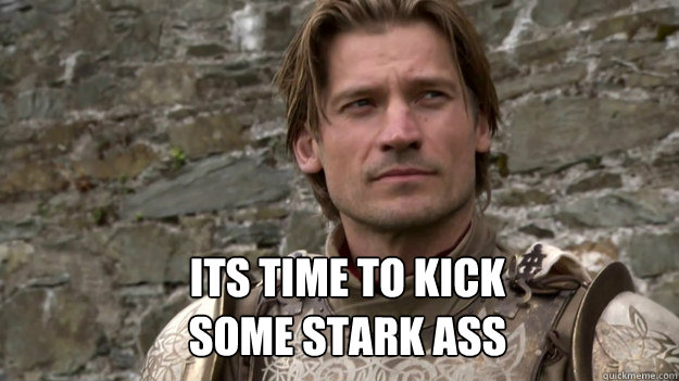 its time to kick
some stark ass  