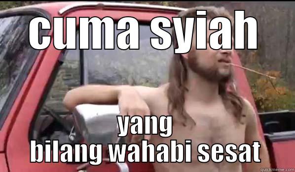 CUMA SYIAH YANG BILANG WAHABI SESAT Almost Politically Correct Redneck