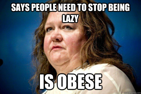 Says people need to stop being lazy Is obese - Says people need to stop being lazy Is obese  Spiteful Billionaire
