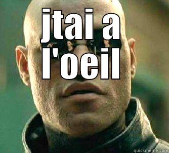 je t'ai a l'oeil - JTAI A L'OEIL  Matrix Morpheus