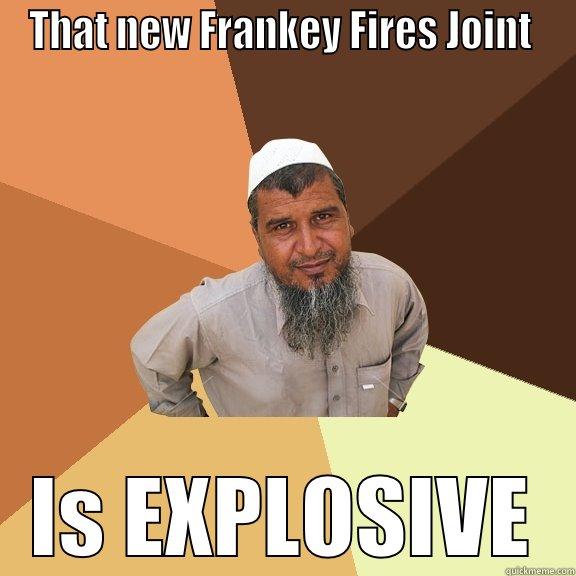 THAT NEW FRANKEY FIRES JOINT  IS EXPLOSIVE Ordinary Muslim Man