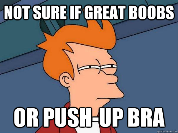 Not sure if great boobs Or Push-up bra  Futurama Fry