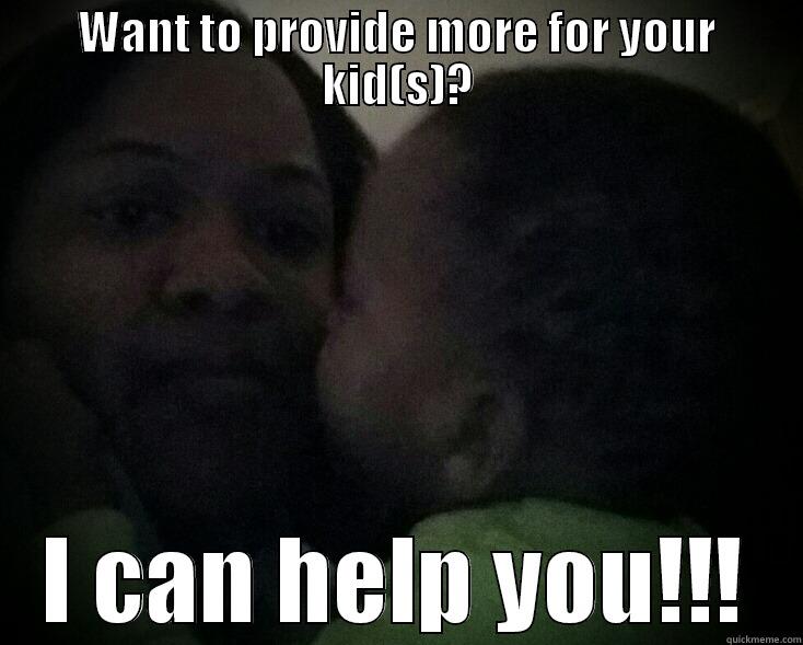 WANT TO PROVIDE MORE FOR YOUR KID(S)? I CAN HELP YOU!!! Misc