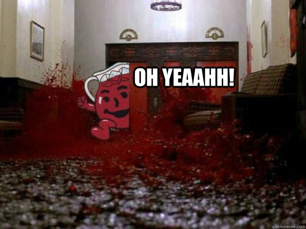 Oh yeaahh!   Kool Aid Shining