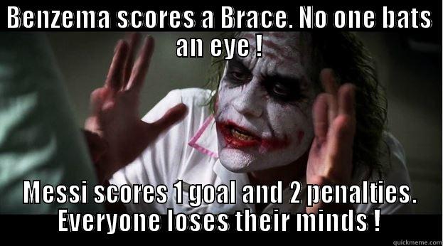 BENZEMA SCORES A BRACE. NO ONE BATS AN EYE ! MESSI SCORES 1 GOAL AND 2 PENALTIES. EVERYONE LOSES THEIR MINDS ! Joker Mind Loss