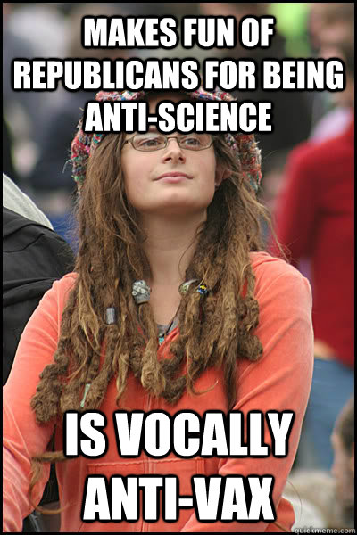 makes fun of republicans for being anti-science Is vocally anti-vax  College Liberal